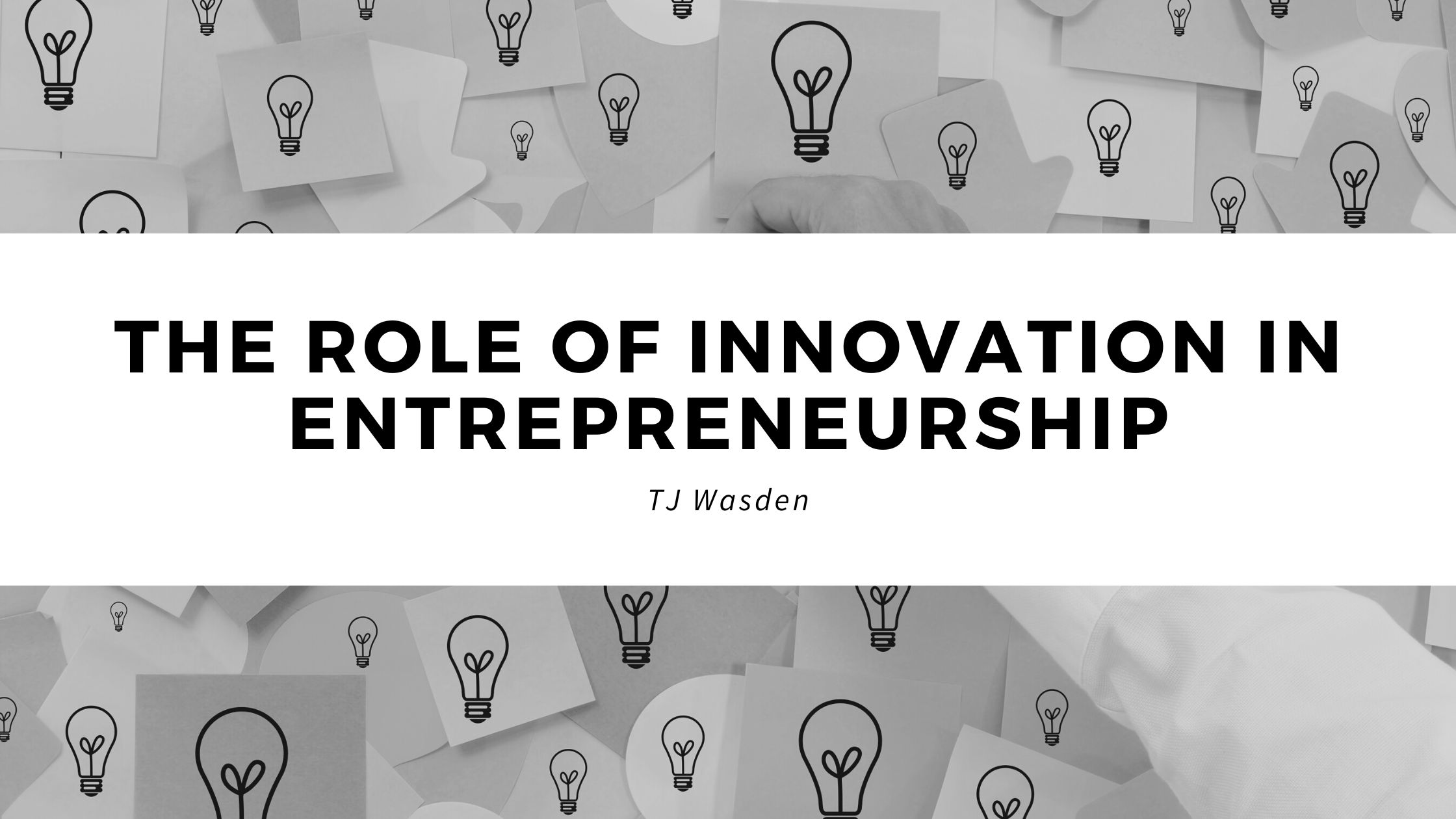 The Role of Innovation in Entrepreneurship